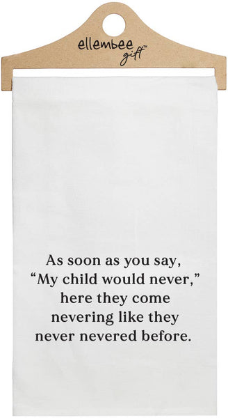 As soon as you say, "My Child would never," tea towel