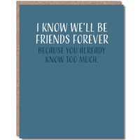 I Know We'll Be Friends Forever Card